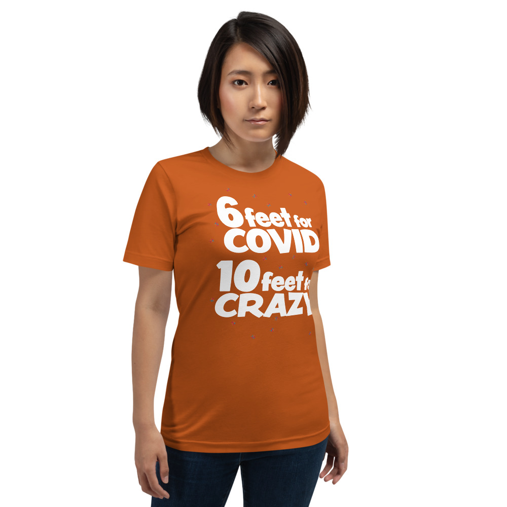 6 Feet For COVID <br /> 10 Feet For CRAZY <br /> Short-Sleeve Unisex T-Shirt - Image 3
