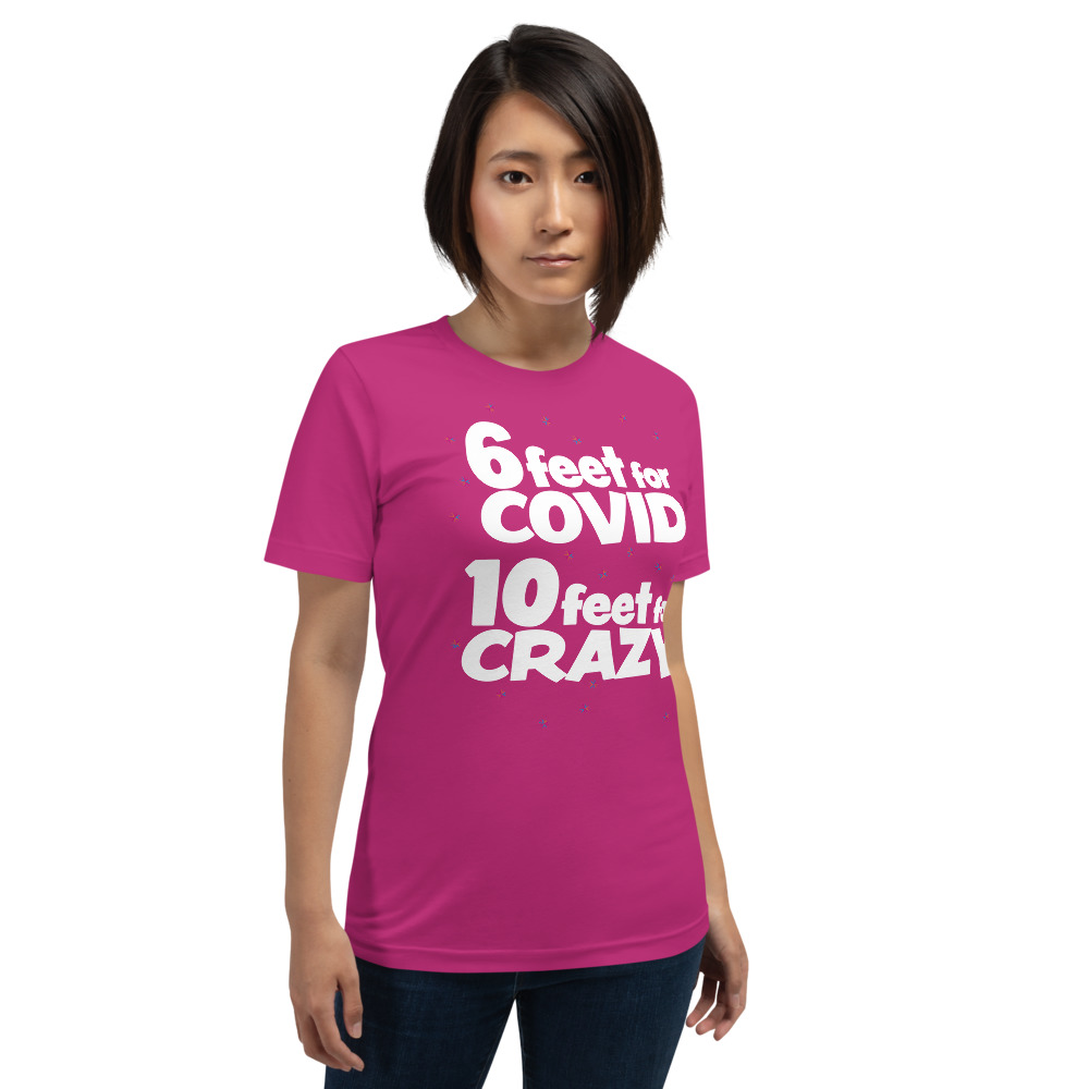 6 Feet For COVID <br /> 10 Feet For CRAZY <br /> Short-Sleeve Unisex T-Shirt - Image 2
