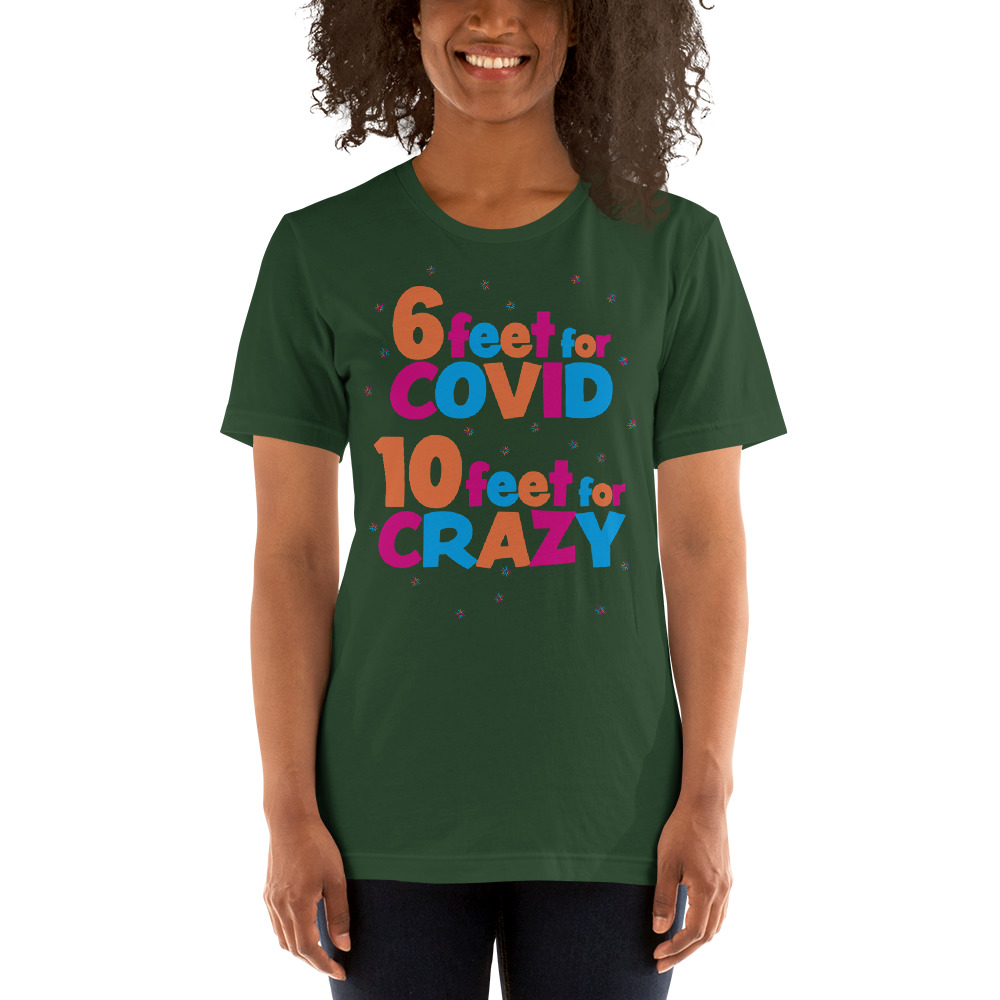 6 Feet For COVID <br /> 10 Feet For CRAZY <br /> Design 2 Short-Sleeve Unisex T-Shirt - Image 8