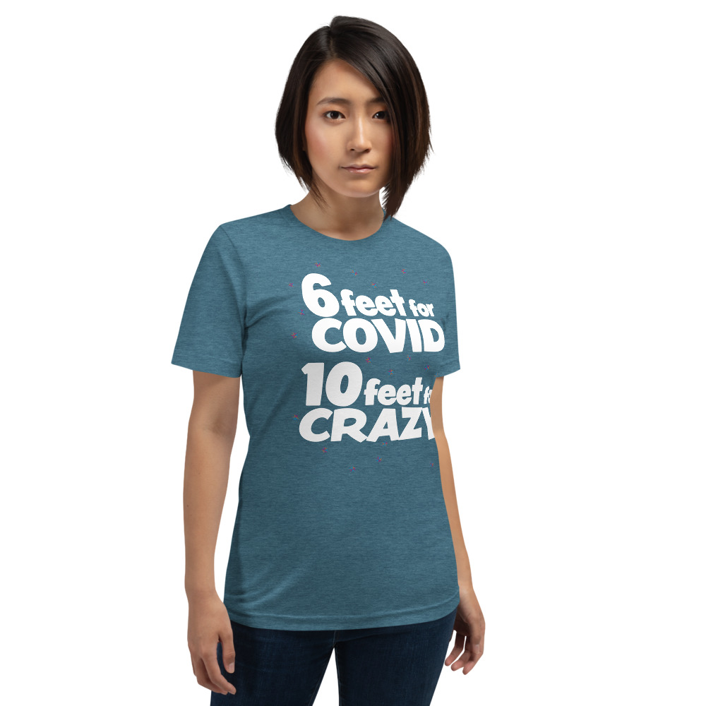6 Feet For COVID <br /> 10 Feet For CRAZY <br /> Short-Sleeve Unisex T-Shirt - Image 4