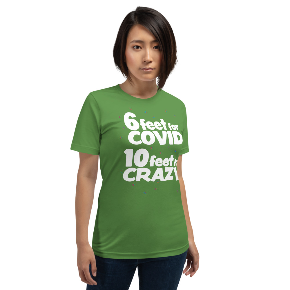 6 Feet For COVID <br /> 10 Feet For CRAZY <br /> Short-Sleeve Unisex T-Shirt - Image 7