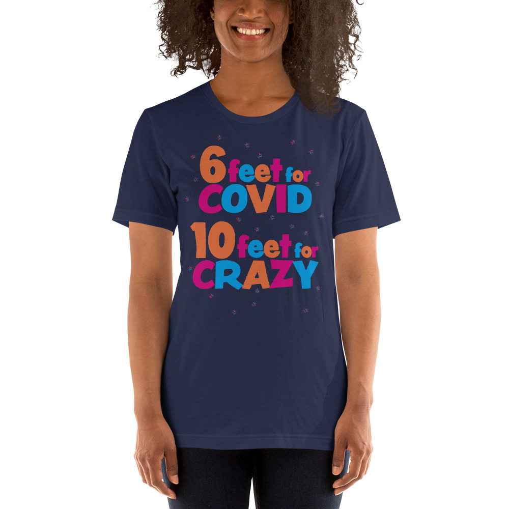 6 Feet For COVID <br /> 10 Feet For CRAZY <br /> Design 2 Short-Sleeve Unisex T-Shirt - Image 4
