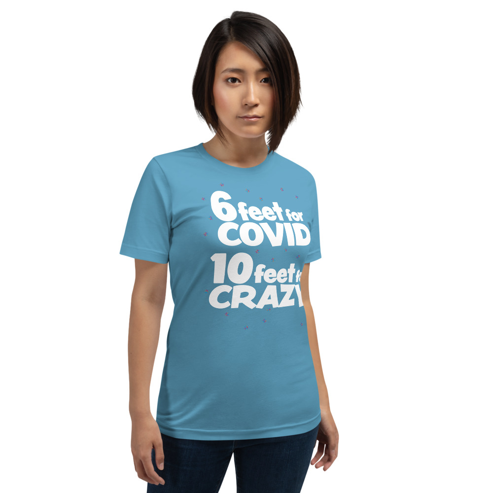 6 Feet For COVID <br /> 10 Feet For CRAZY <br /> Short-Sleeve Unisex T-Shirt - Image 8