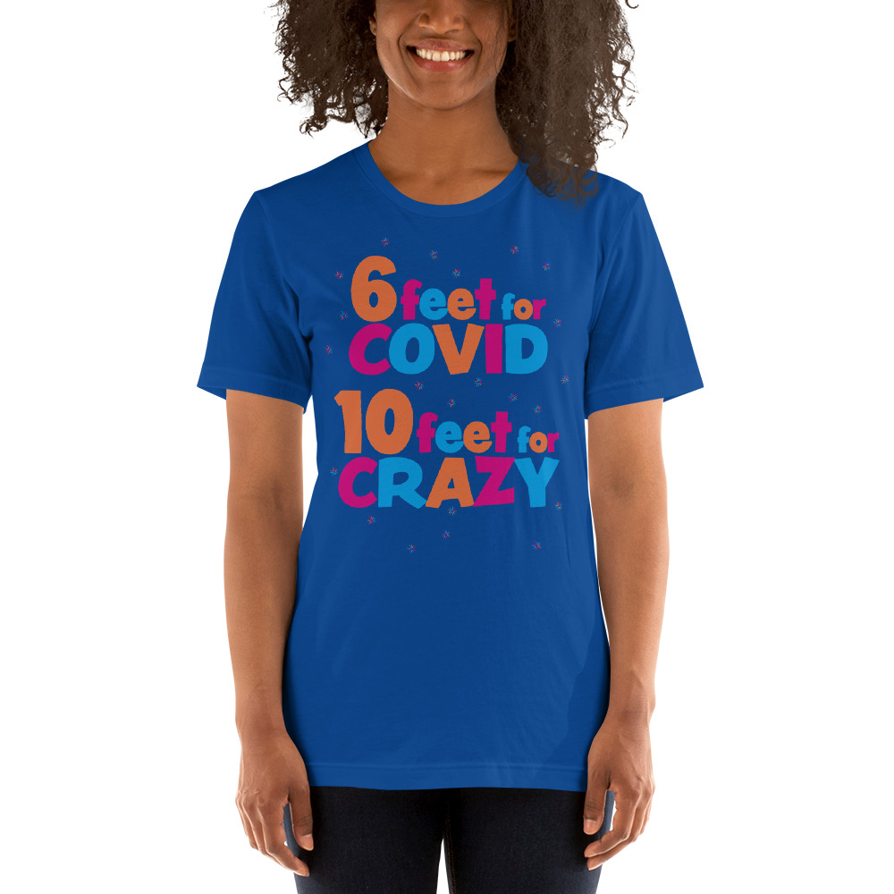 6 Feet For COVID <br /> 10 Feet For CRAZY <br /> Design 2 Short-Sleeve Unisex T-Shirt - Image 9