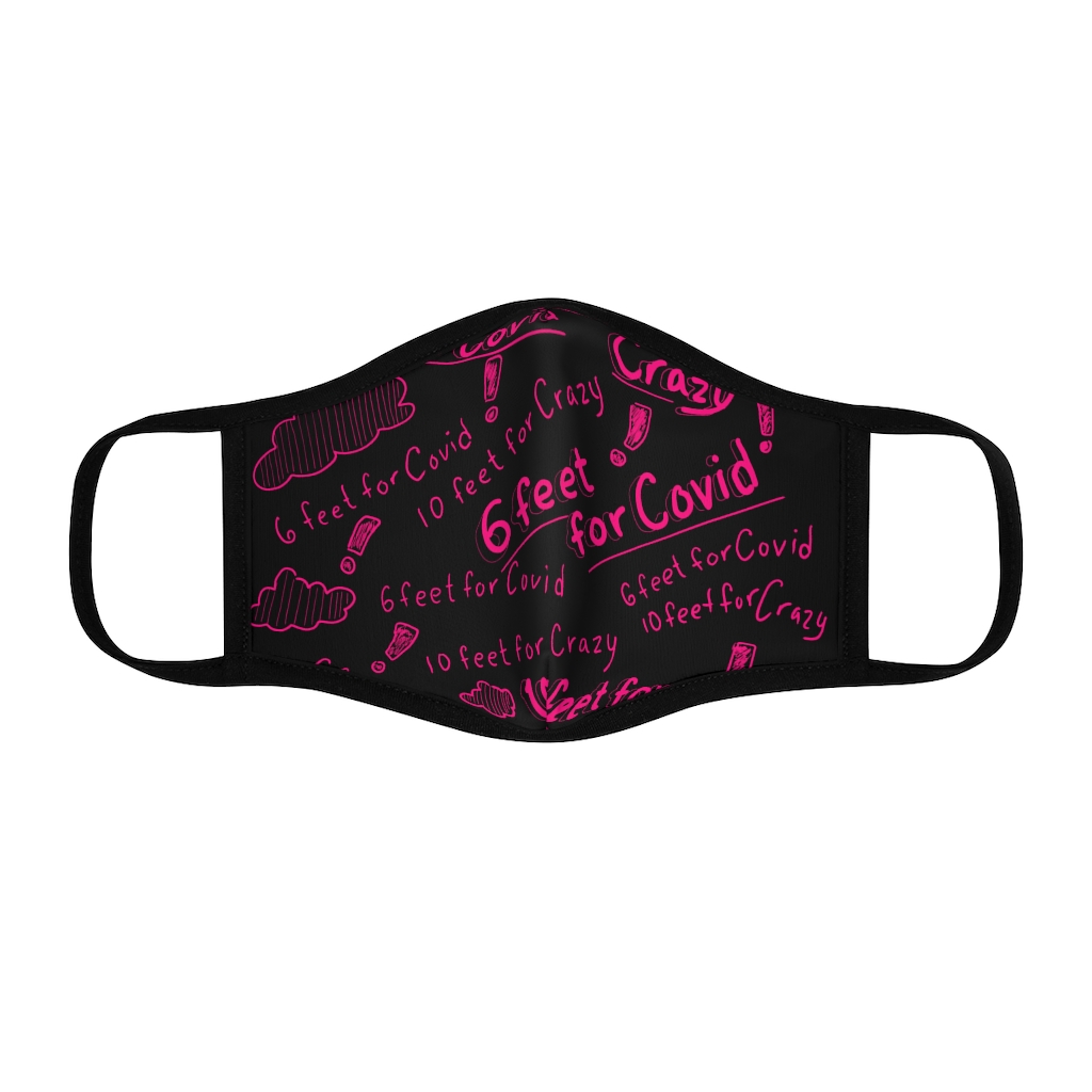 6 Feet for COVID 10 Feet for Crazy Fitted Polyester Face Mask