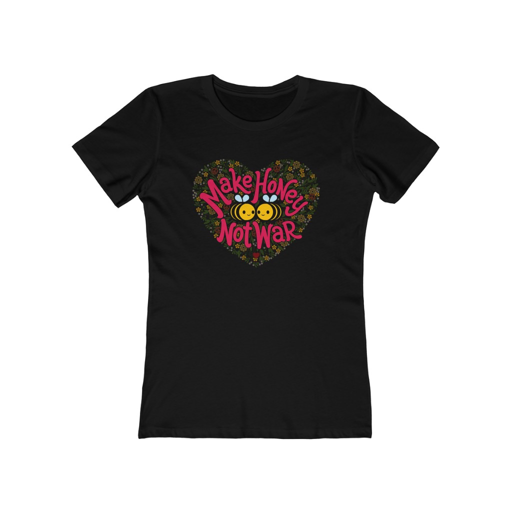 Make Honey Not War - Women's Boyfriend Tee