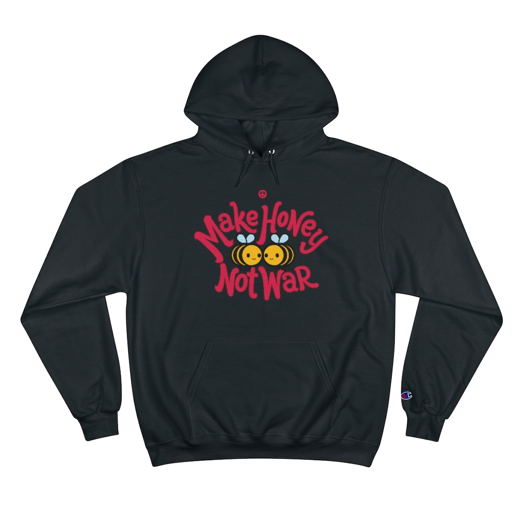 Make Honey Not War - Champion Hoodie