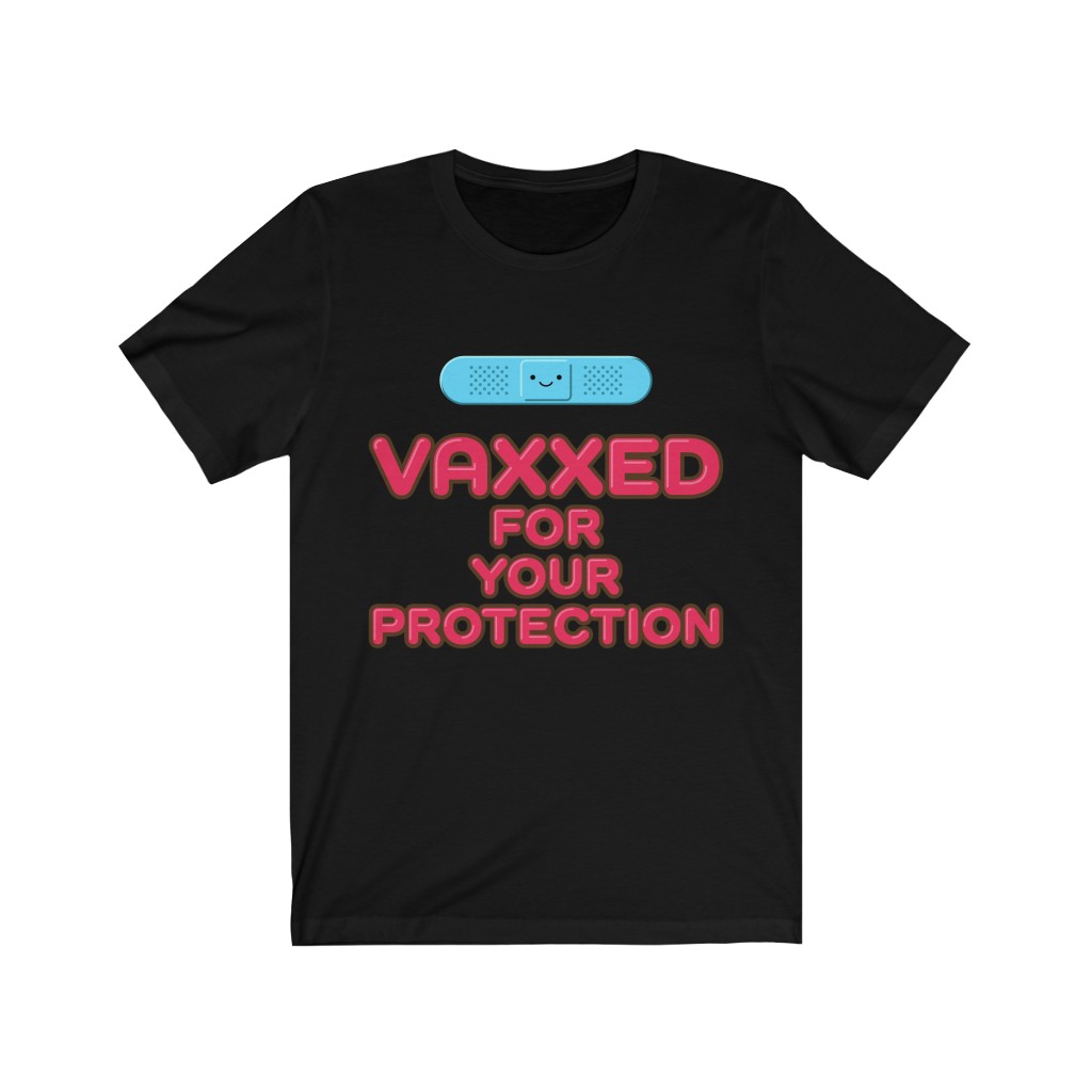 VAXXED FOR YOUR PROTECTION Tee